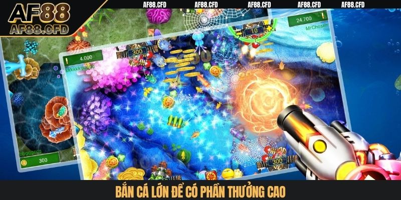 Bắn cá lớn để có phần thưởng cao