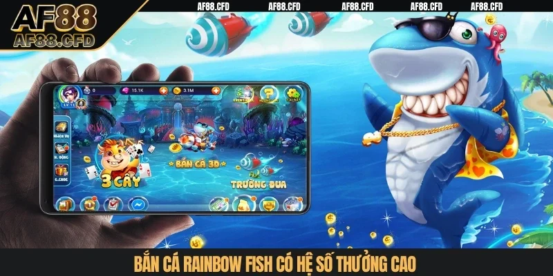 Bắn cá Rainbow Fish có hệ số thưởng cao